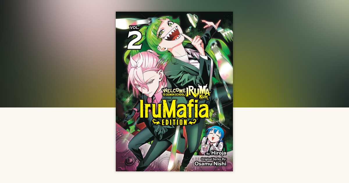 Welcome to Demon School! Iruma-kun: IruMafia Edition 2 by Osamu Nishi ...