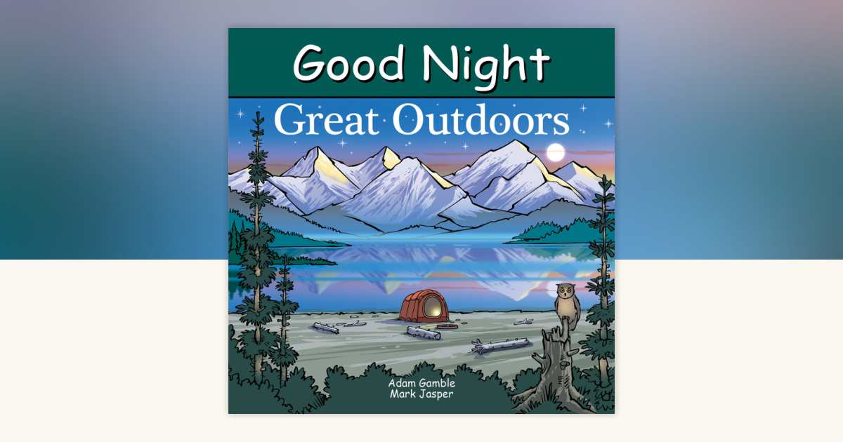 Good Night Great Outdoors by Adam Gamble, Mark Jasper