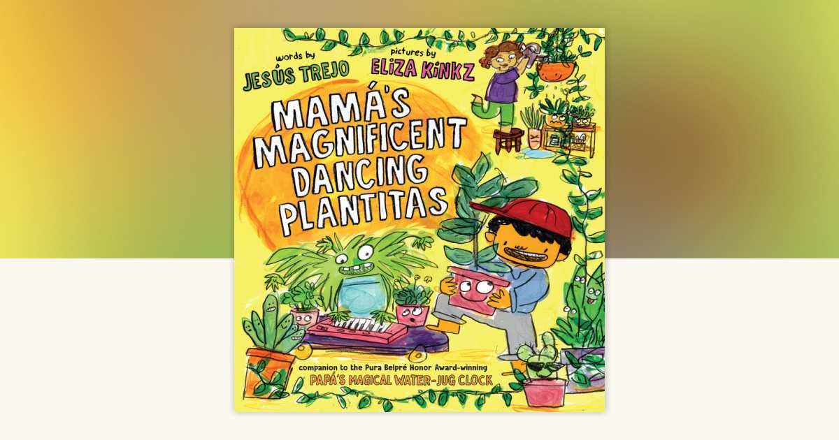Mamá's Magnificent Dancing Plantitas by Jesús Trejo: 9781662651069