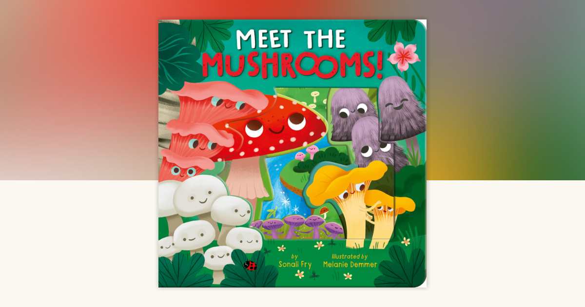 Meet the Mushrooms! by Sonali Fry: 9781664351066
