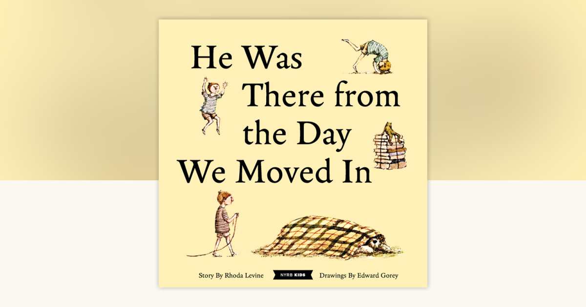 He Was There from the Day We Moved In by Rhoda Levine