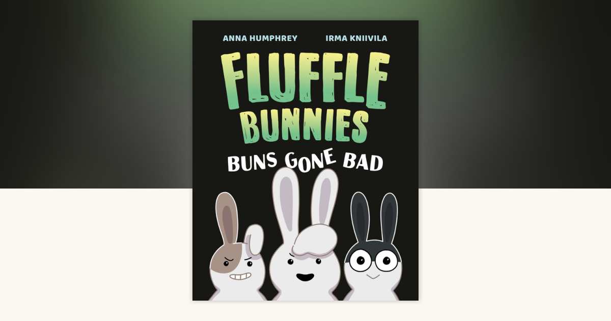 Buns Gone Bad (Fluffle Bunnies, Book 1) by Anna Humphrey: 9781774881262 ...