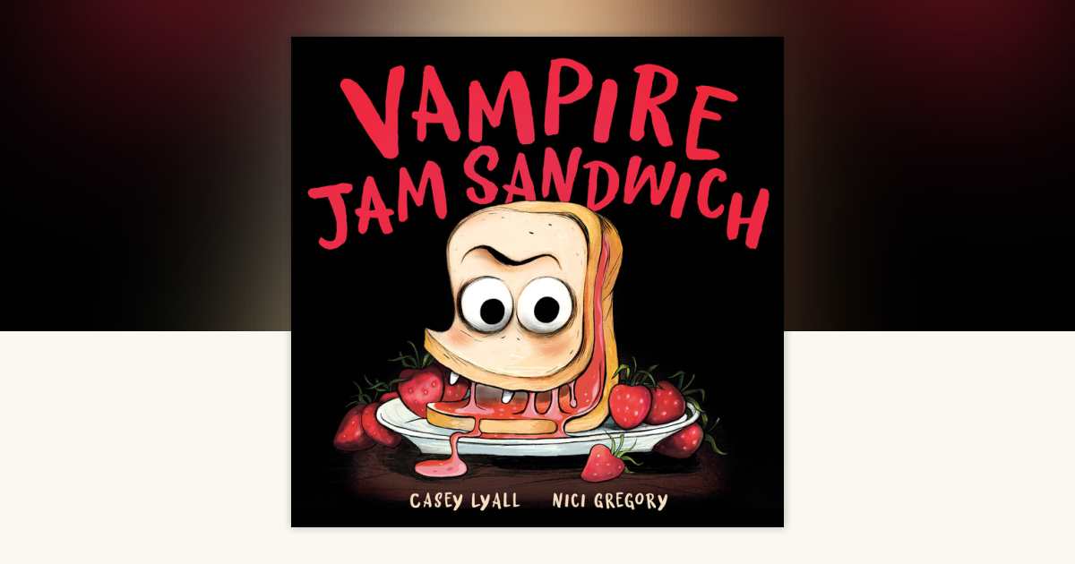 Vampire Jam Sandwich by Casey Lyall: 9781774883464