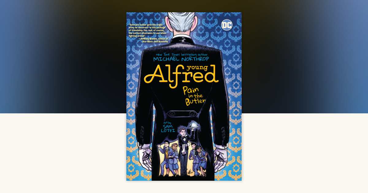 Young Alfred: Pain in the Butler by Michael Northrop 
