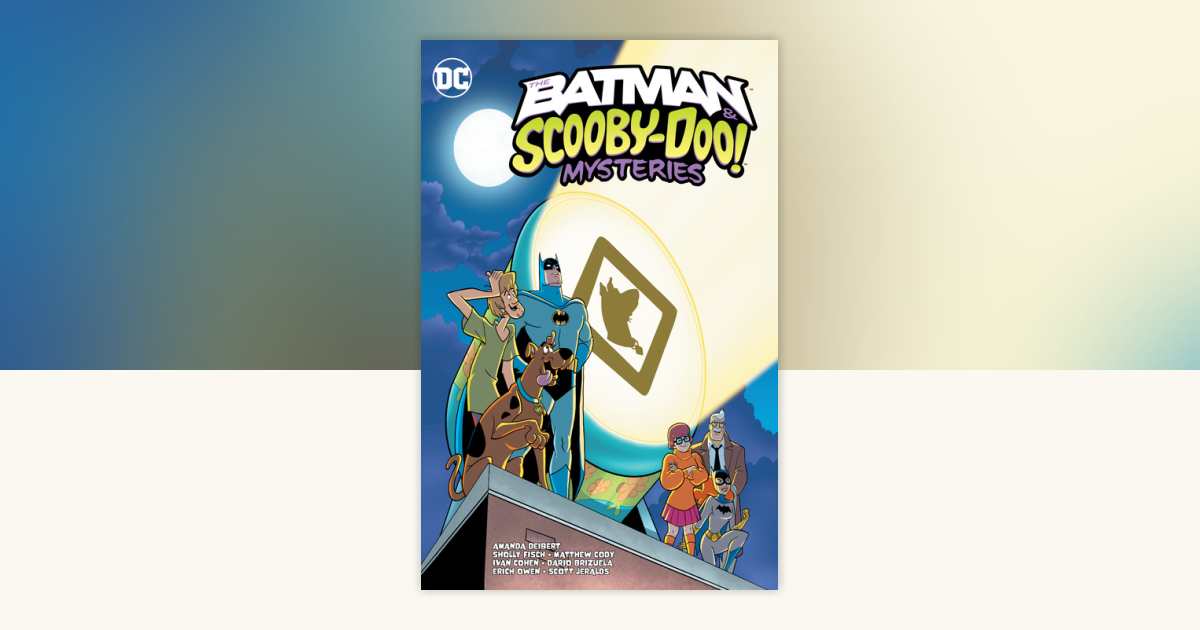 The Batman & Scooby-Doo Mysteries Vol. 4 by Sholly Fisch, Matthew Cody ...