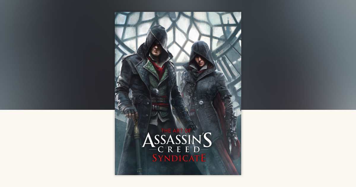 The Art of Assassin's Creed: Syndicate by Paul Davies