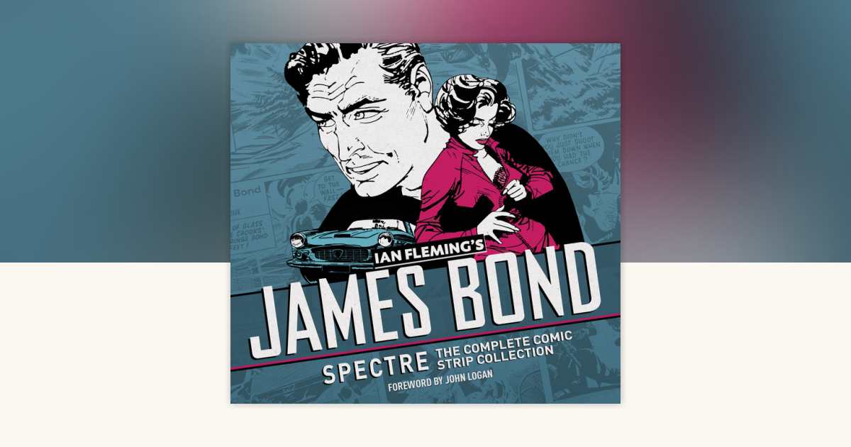 James Bond: Spectre: The Complete Comic Strip Collection by Ian