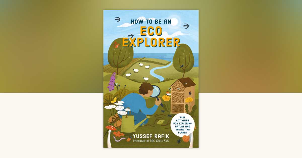 How to be an Eco Explorer by Yussef Rafik: 9781786788696 ...
