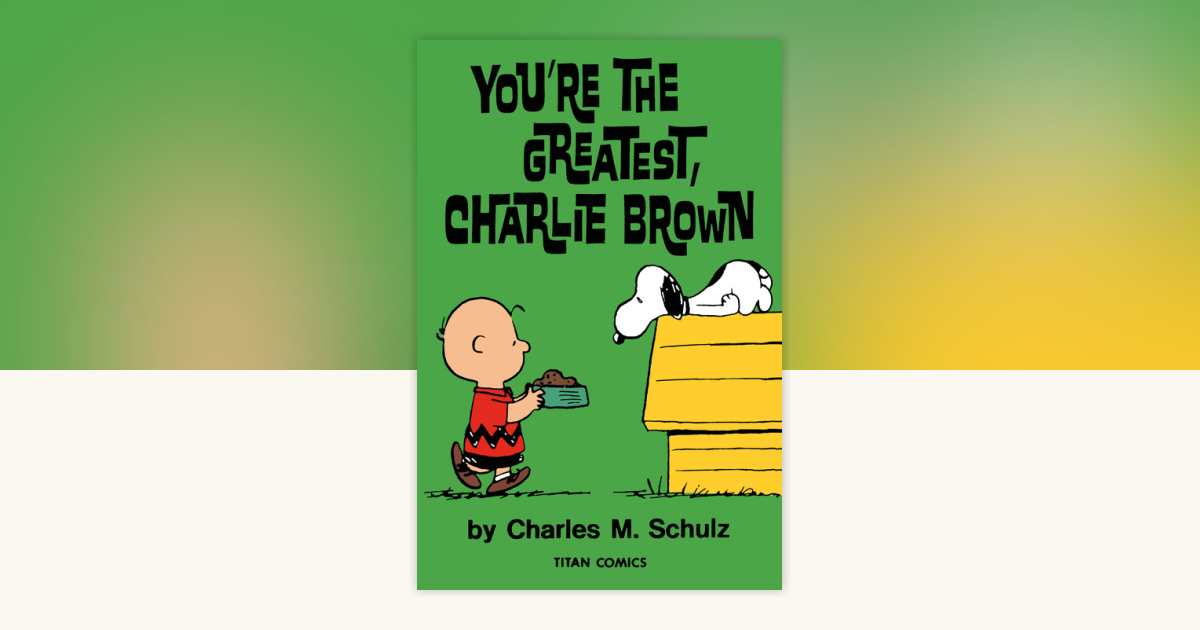 Peanuts: You're the Greatest Charlie Brown by Charles M