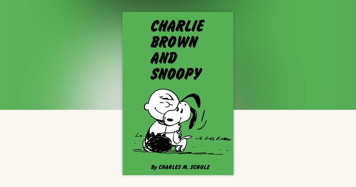 Peanuts: Charlie Brown and Snoopy by Charles M. Schulz