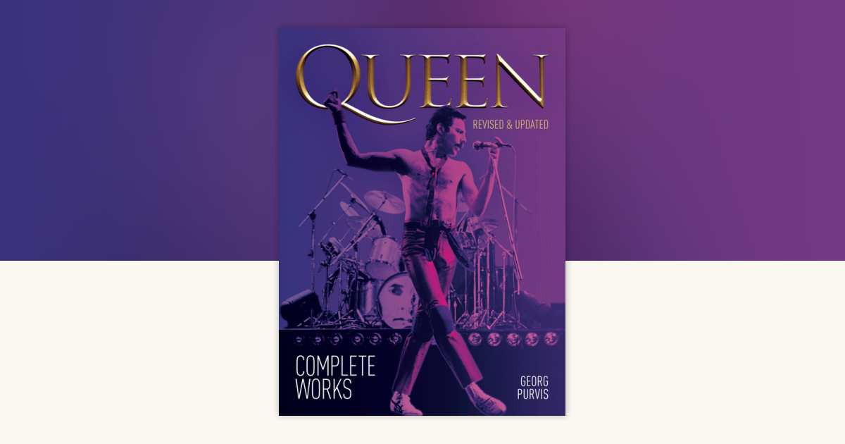 Queen: Complete Works (revised and updated) by Georg Purvis ...