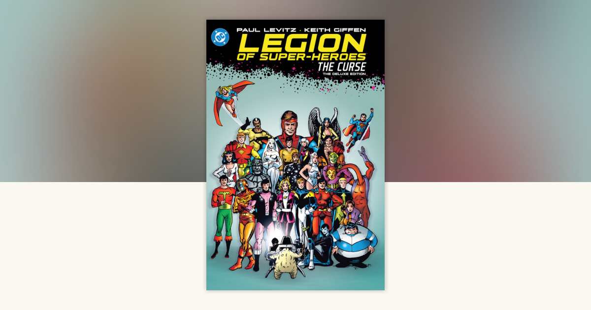 Legion of Super-Heroes: The Curse: The Deluxe Edition by