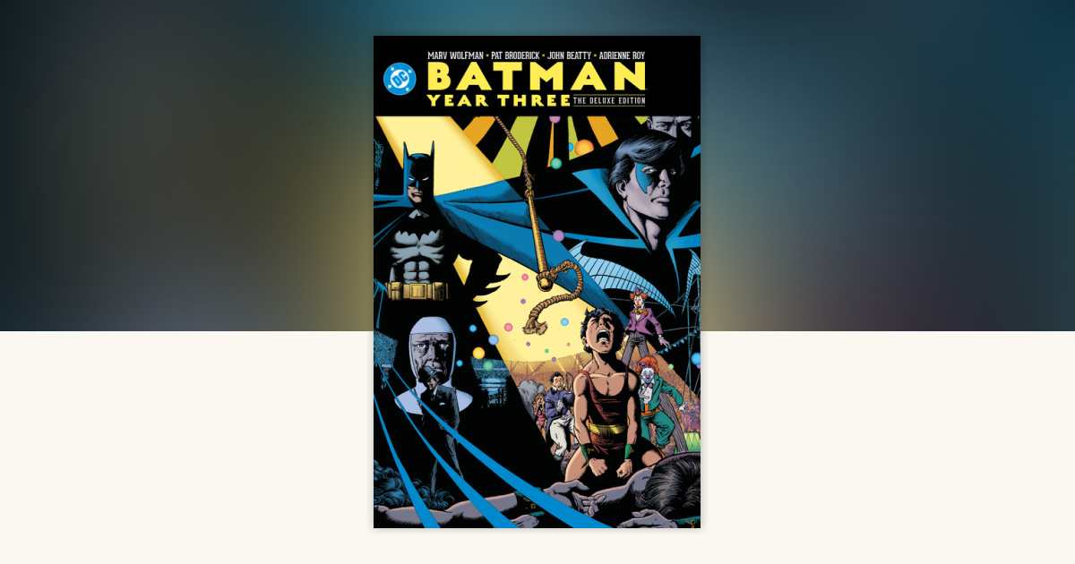 Batman: Year Three: The Deluxe Edition by Marv Wolfman