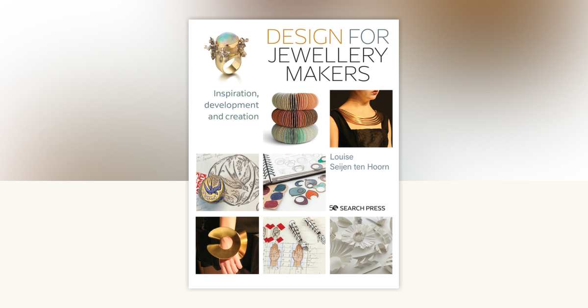 Design for Jewellery Makers by Louise Seijen Ten Hoorn