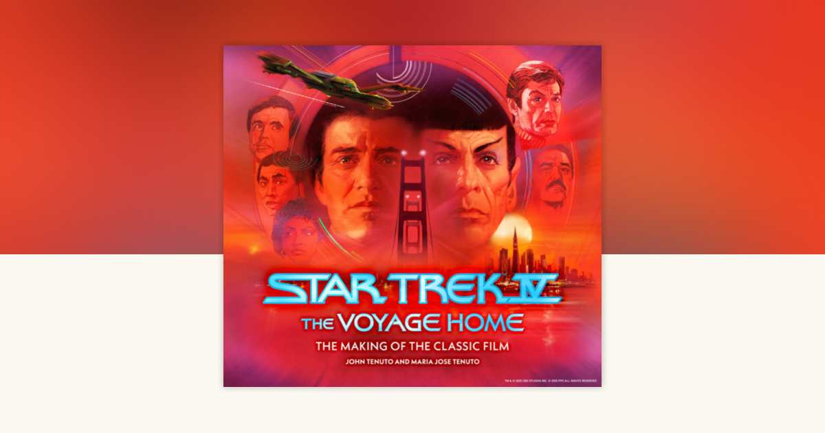Star Trek IV: The Voyage Home The Making of the Classic Film by