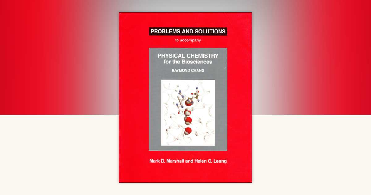 Problems and Solutions to Accompany Chang's Physical Chemistry for