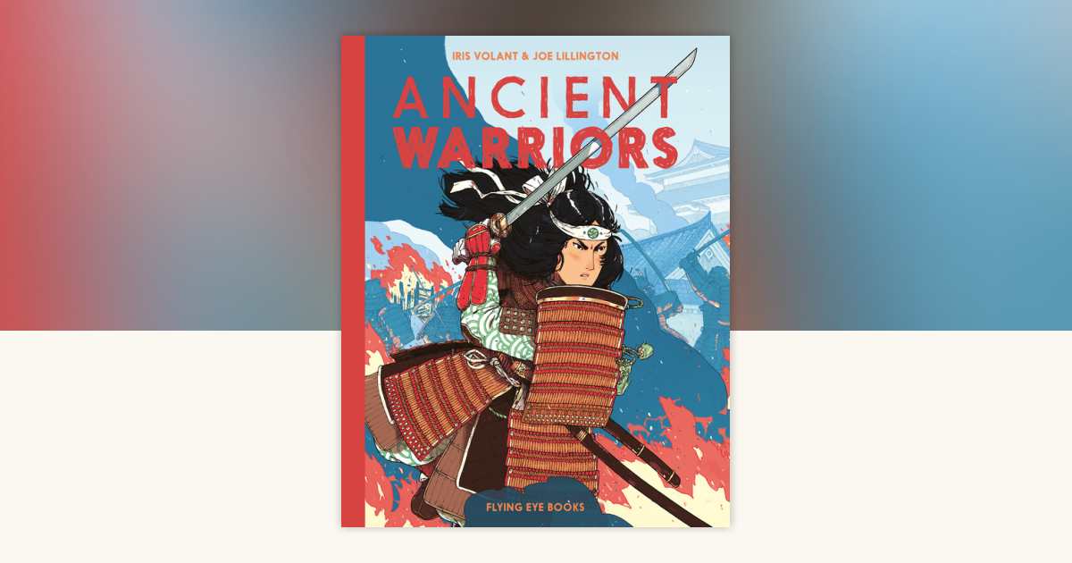Ancient Warriors by Iris Volant: 9781911171935 