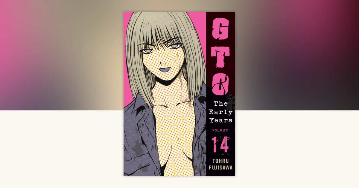 GTO: The Early Years, Volume 14 by Toru Fujisawa: 9781932234954