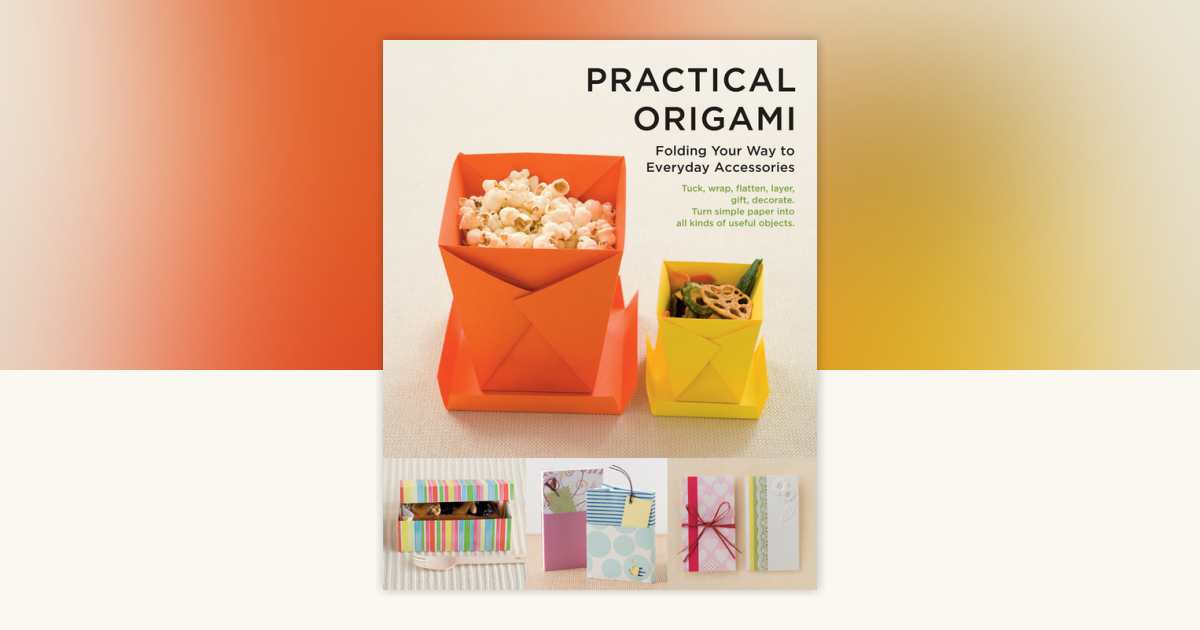 Practical Origami: 9781935654407 | PenguinRandomHouse.com: Books