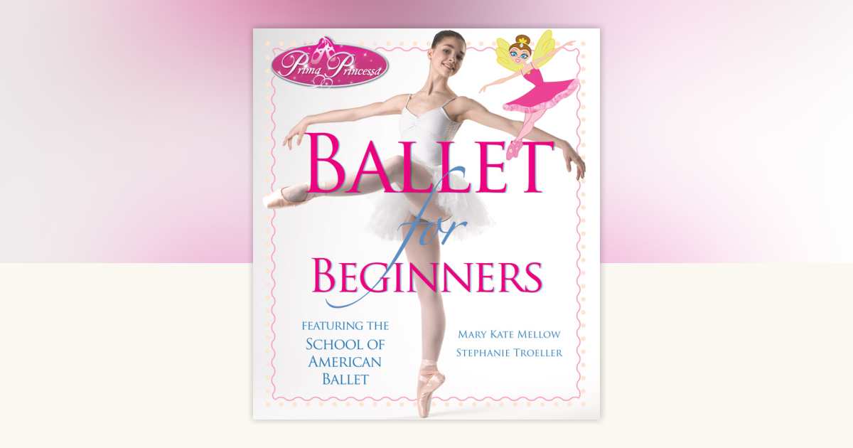 Prima Princessa Ballet for Beginners by Mary Kate Mellow, Stephanie ...