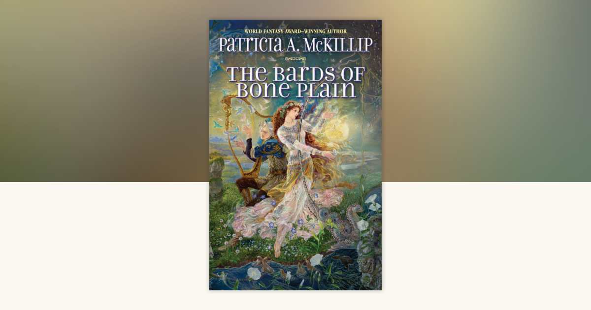 The Bards Of Bone Plain By Patricia A Mckillip 9781937007232 