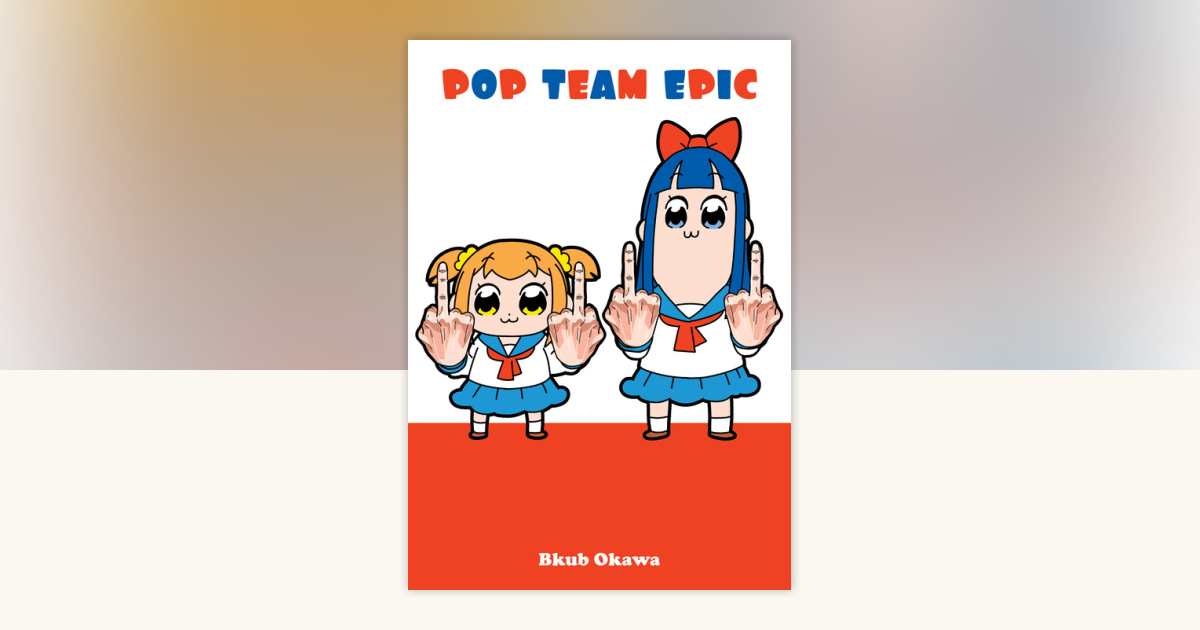 Pop Team Epic by Bkub Okawa: 9781947194199 | PenguinRandomHouse