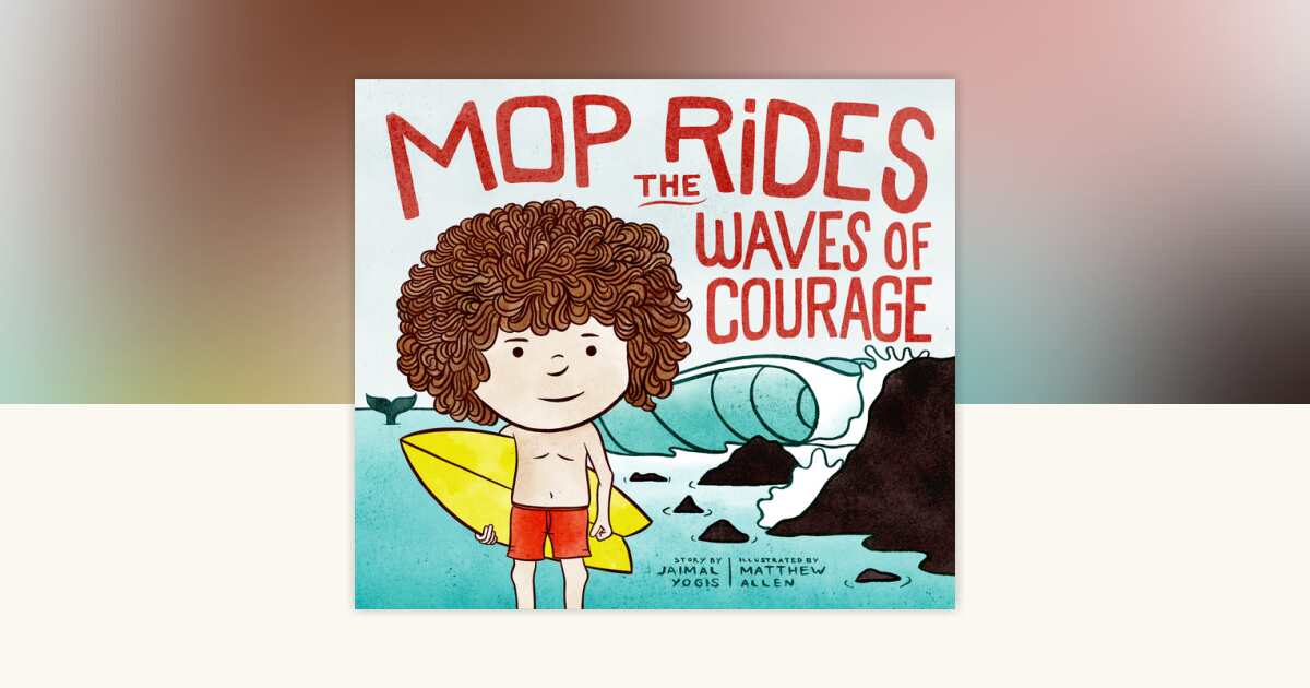 Mop Rides the Waves of Courage by Jaimal Yogis: 9781952692413 ...