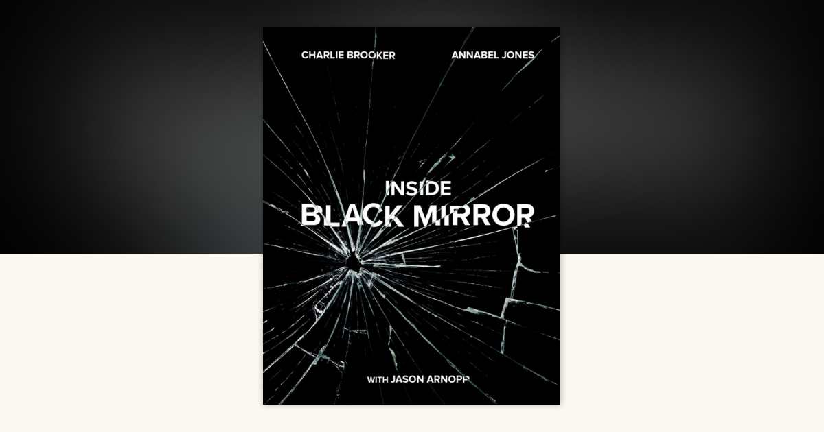 Inside Black Mirror by Charlie Brooker, Annabel Jones, Jason