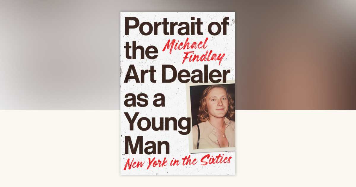 Portrait of the Art Dealer as a Young Man by Michael Findlay ...