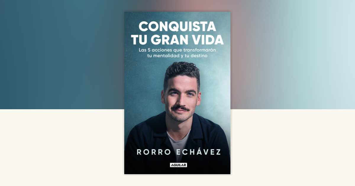 Conquista tu gran vida / Conquer Your Great Life by Rorro Echávez ...