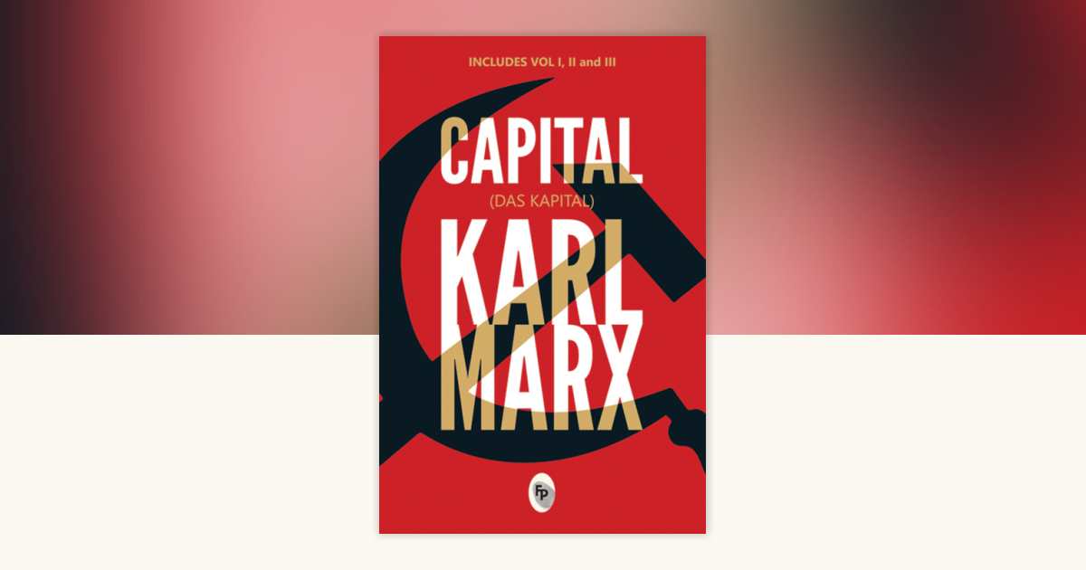 Capital (Das Capital): Includes Vol.1,2,3 - Classics by Karl Marx