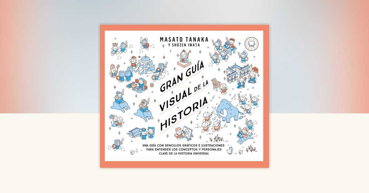 Gran guía visual de la historia / Great Visual Guide to History by ...