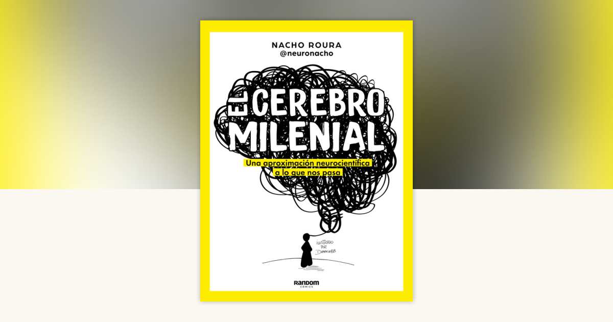 El cerebro milenial / The Millennial Brain by Nacho Roura ...