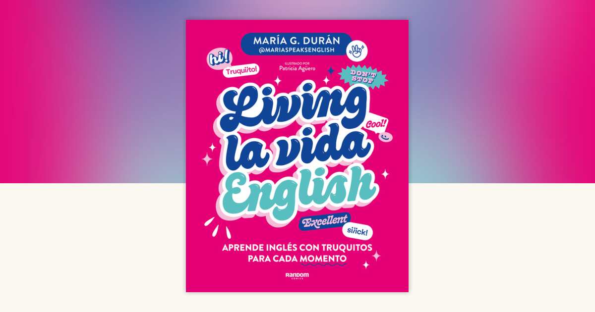 Living la vida English: Aprende inglés con truquitos para cada momento ...
