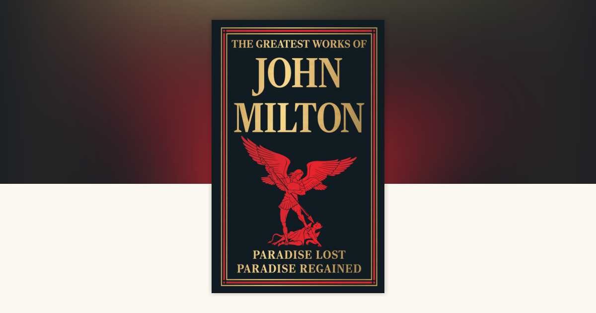 Greatest Works of John Milton (Paradise Lost and Paradise Regained
