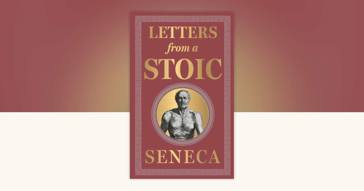 Letters from a Stoic (Deluxe Hardbound Edition) by Seneca