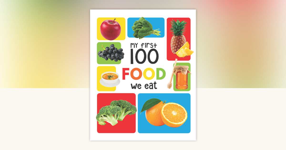 My First 100 Food We Eat: Padded Board Books by Wonder House Books ...
