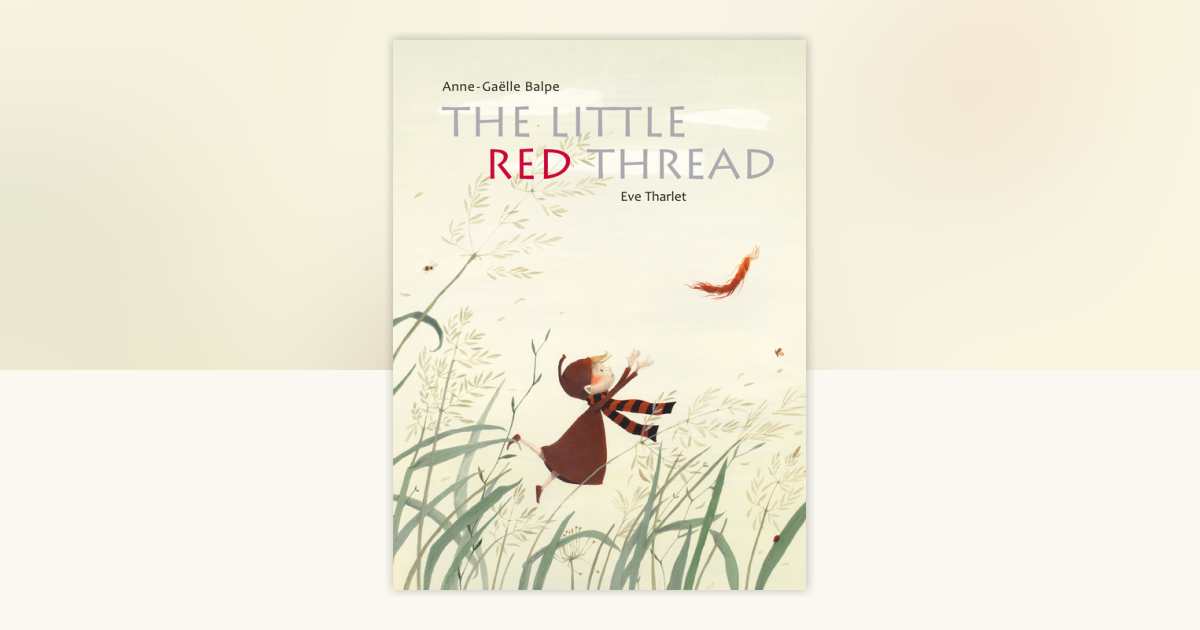 The Little Red Thread by Anne-Gaëlle Balpe: 9789888341900 ...