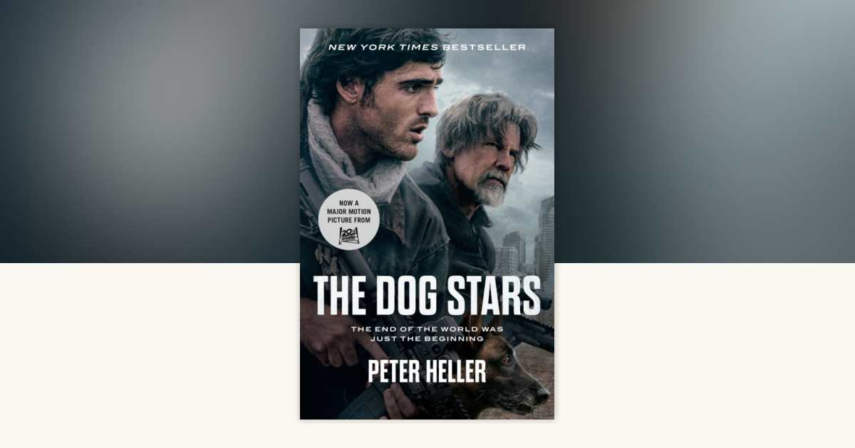 The Dog Stars (Movie Tie-in Edition) by Peter Heller: 9798217009312 | PenguinRandomHouse.com: Books