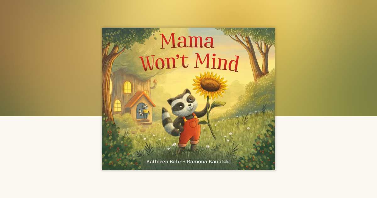 Mama Won't Mind by Kathleen Bahr: 9798217024728