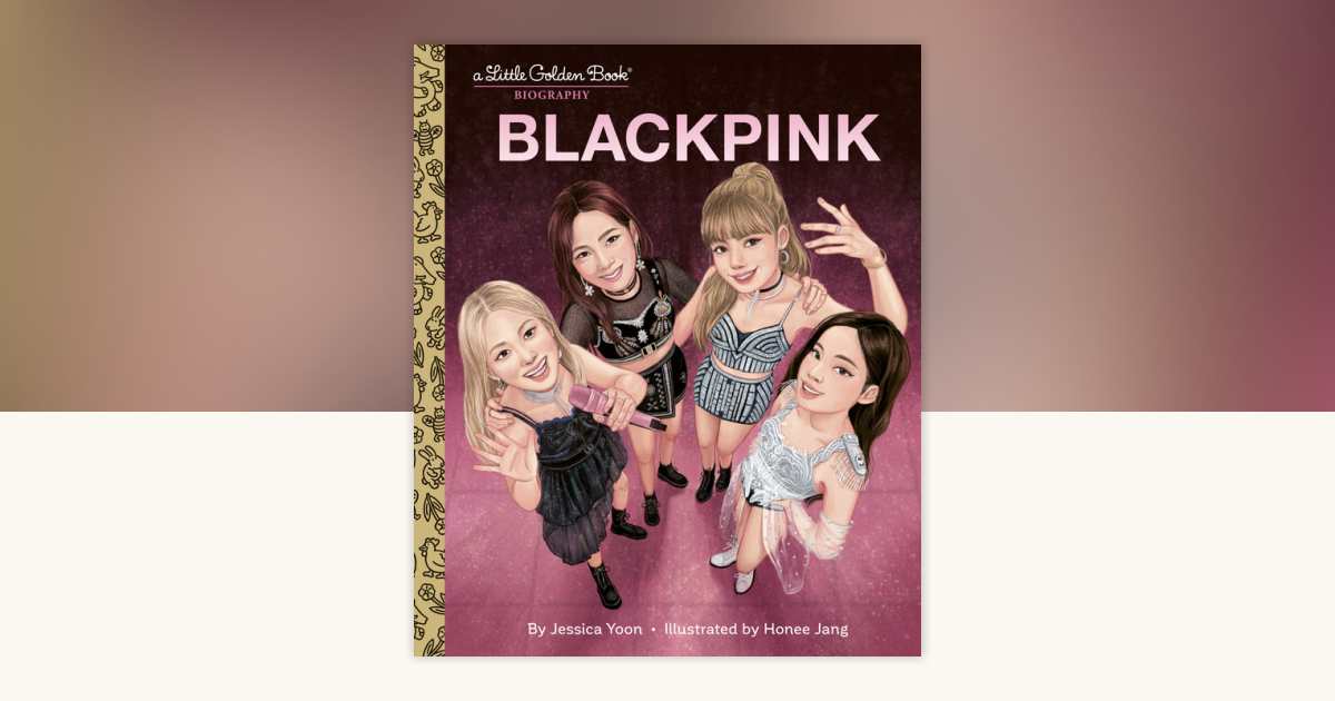 BLACKPINK A Little Golden Book Biography by Jessica Yoon