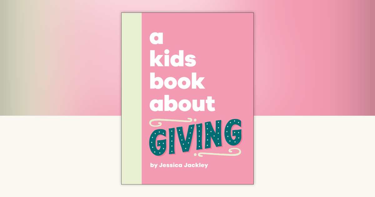 A Kids Book About Giving by Jessica Jackley: 9798217128945 ...