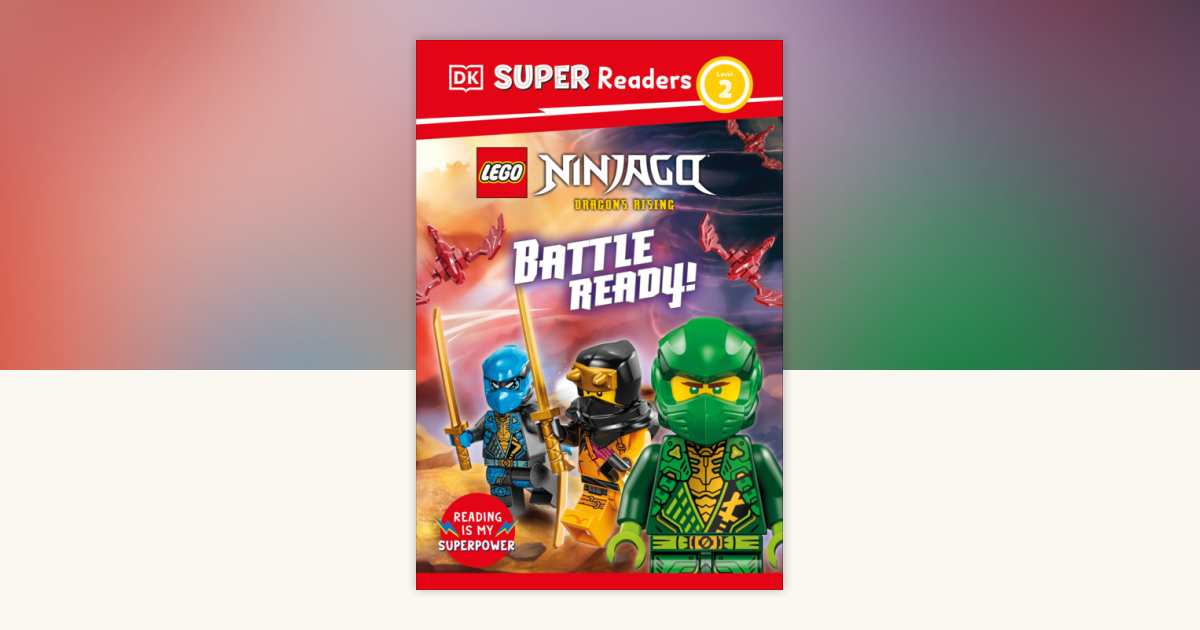 DK Super Readers Level 2 LEGO NINJAGO Dragons Rising Battle Ready