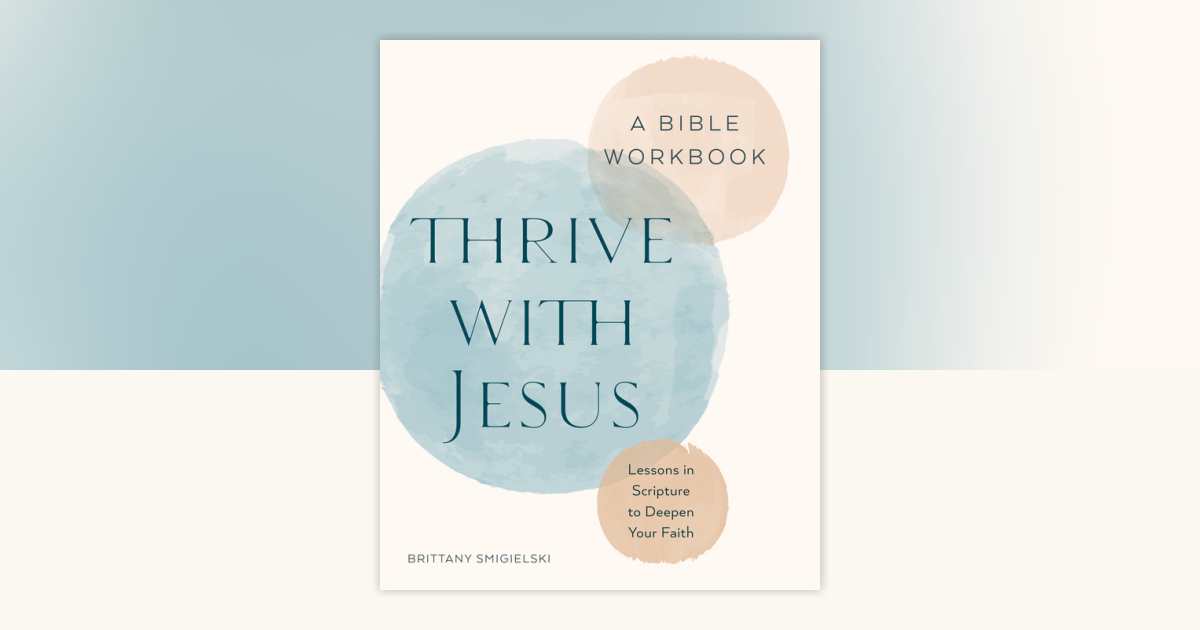 Thrive with Jesus: A Bible Workbook by Brittany Smigielski ...