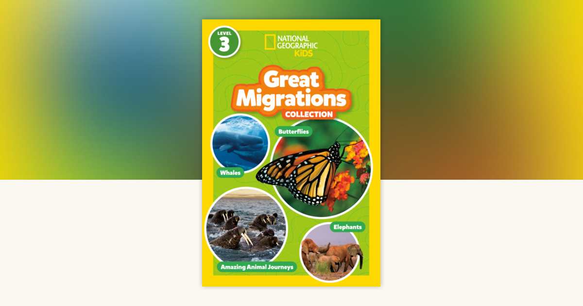 Great Migrations Collection (National Geographic Kids Readers