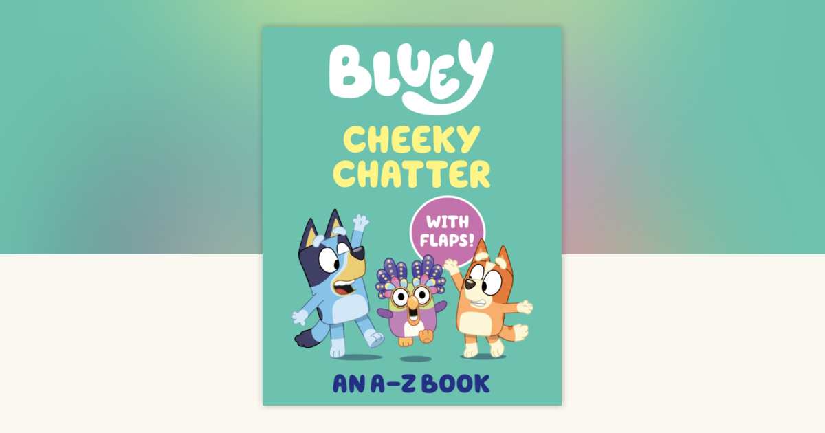Bluey: Cheeky Chatter: An A-Z Book by Penguin Young Readers
