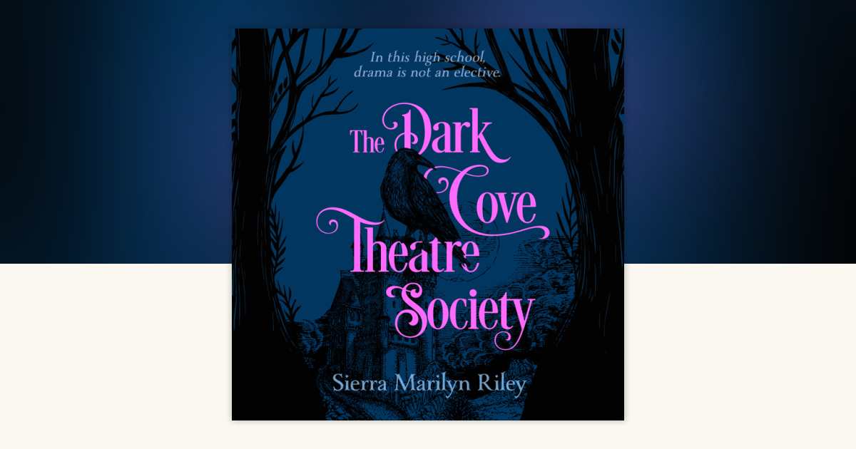 The Dark Cove Theatre Society by Sierra Marilyn Riley: 9798217339747 ...