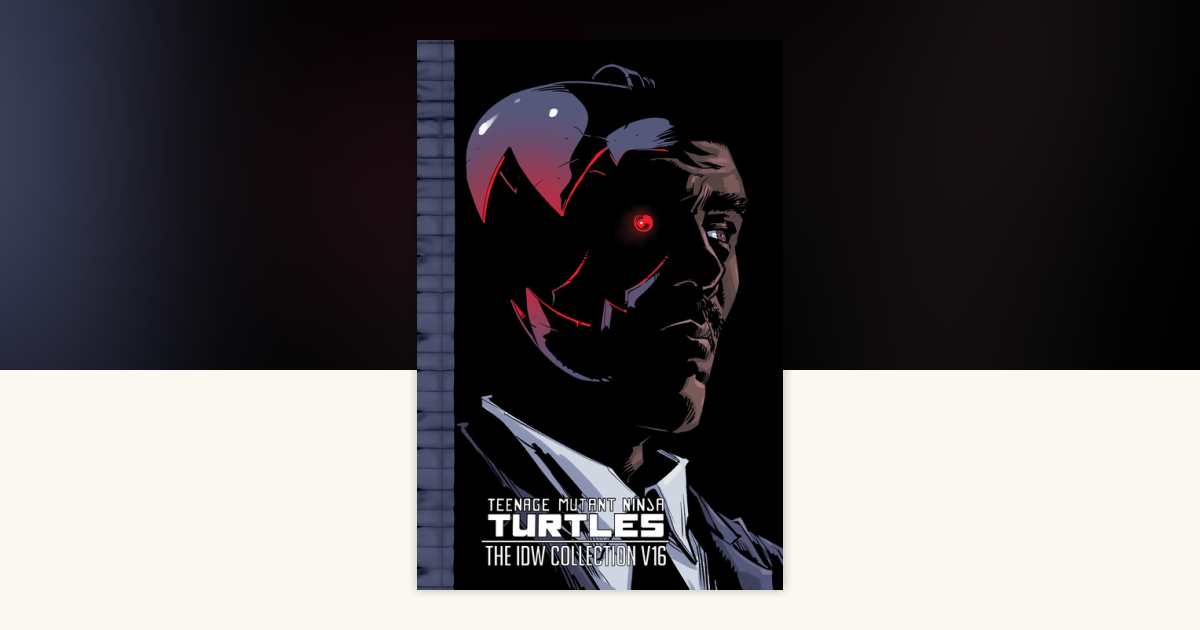 Teenage Mutant Ninja Turtles: The IDW Collection Volume 16 by