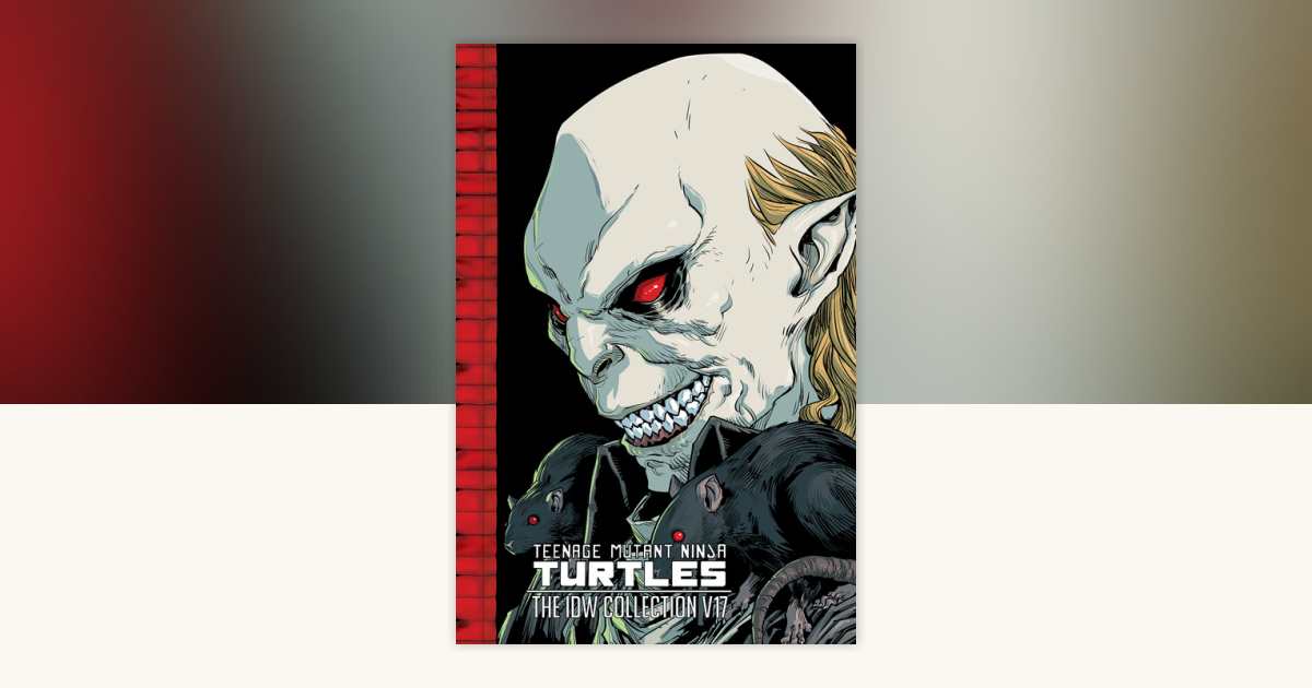 Teenage Mutant Ninja Turtles: The IDW Collection, Volume 17 by