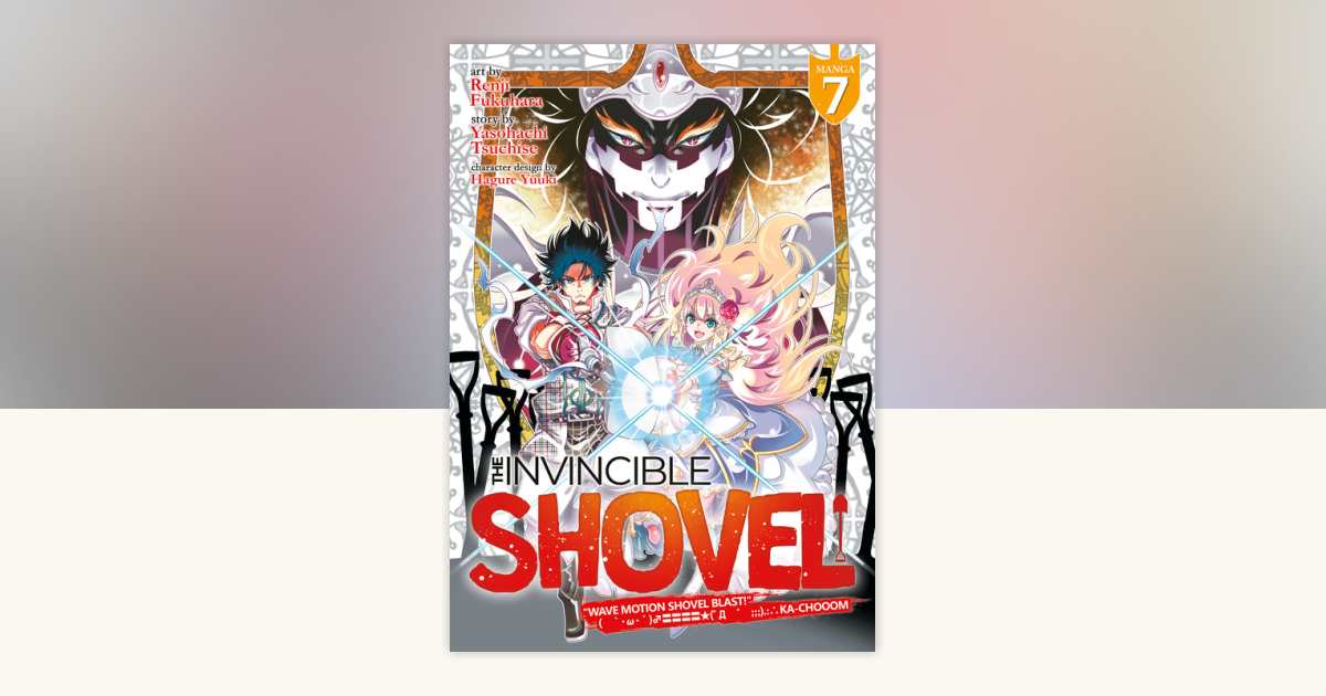 The Invincible Shovel (Manga) Vol. 7 by Yasohachi Tsuchise